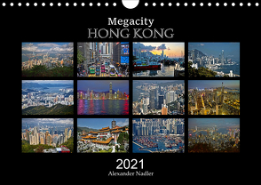 Megacity Hong Kong (Wandkalender 2021 DIN A4 quer) von Nadler M.A.,  Alexander