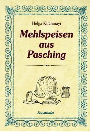 Mehlspeisen aus Pasching von Kirchmayr,  Helga