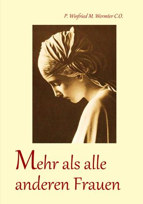 Mehr als alle anderen Frauen von Wermter C.O.,  P. Winfried M.