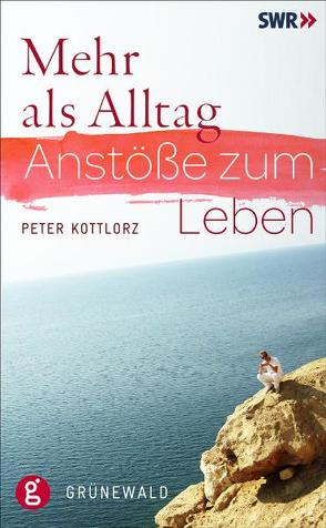 Mehr als Alltag von Kottlorz,  Peter