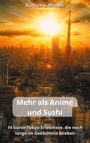 Mehr als Anime und Sushi von Michels,  Karsten S.