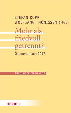 Mehr als friedvoll getrennt? von Althaus,  Rüdiger, Dieter,  Theodor, Feige,  Gerhard, Koch,  Kurt, Kopp,  Stefan, Neuhoff,  Volker, Oeldemann,  Johannes, Reis,  Oliver, Schallenberg,  Peter, Schlochtern,  Josef Meyer zu, Schmalor,  Hermann-Josef, Schmidt,  Jochen, Thönissen,  Wolfgang, Wald,  Berthold