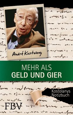 Mehr als Geld und Gier von Kostolany,  André