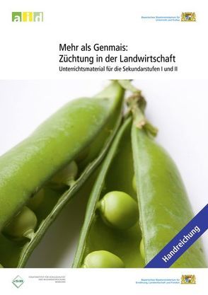 Mehr als Genmais: Züchtung in der Landwirtschaft – Unterrichtsmaterial für die Sekundarstufen I und II von Dives,  Ulrike, Hartl,  Lorenz, Kamm,  Maria, Unterseher-Berdon,  Margarete