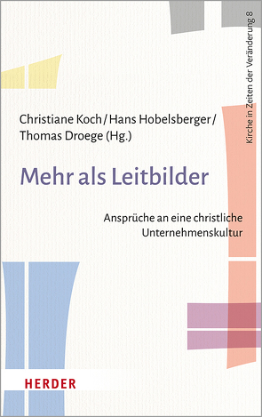 Mehr als Leitbilder von Dießel,  Ruth, Dröge,  Thomas, Feeser-Lichterfeld,  Ulrich, Hirth,  Michael, Hobelsberger,  Hans, Jagieniak,  Annette, Jünemann,  Elisabeth, Kluth,  Melanie, Koch,  Christiane, König,  Franziska, Krockauer,  Rainer, Mattern,  Lisa, Nagel-Strotmann,  Konrad, Pottler-Calabria,  Birgit, Rebbe,  Lukas, Sander,  Hans-Joachim, Schrage,  Bruno, Tolksdorf,  Willi, Wertgen,  Werner