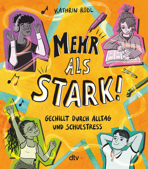 Mehr als stark! – Gechillt durch Alltag und Schulstress von Rödl,  Kathrin