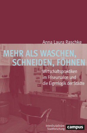 Mehr als Waschen, Schneiden, Föhnen von Raschke,  Anna Laura