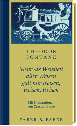 Mehr als Weisheit aller Weisen galt mir Reisen, Reisen, Reisen von Busse,  Carsten, Erler,  Gotthard, Fontane,  Theodor