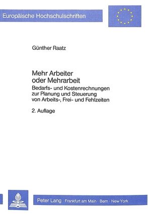 Mehr Arbeiter oder Mehrarbeit von Raatz,  Günther