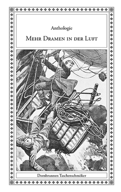 Mehr Dramen in der Luft von Barach,  Moritz, Blanford,  Amelia Ann, Brixius,  Albert, Castelli,  Ignaz Franz, Drobisch,  Theodor, Emilio Salgari, Heinzmann,  Johann Georg, Hoffmann,  Oskar, Hood,  Thomas, May,  Karl, Mouton,  Eugène, Pasig,  Paul, Rödiger,  Dr., Schirmer,  Adolf, Schulz,  Sven-Roger, Verne,  Jules