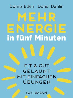 Mehr Energie in fünf Minuten von Dahlin,  Dondi, Eden,  Donna, Lötscher,  Susanne