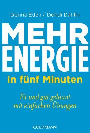 Mehr Energie in fünf Minuten von Dahlin,  Dondi, Eden,  Donna, Lötscher,  Susanne