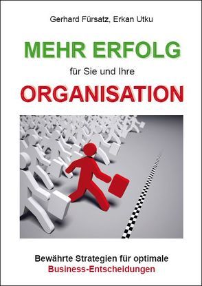 Mehr Erfolg für Sie und Ihre Organisation von Fürsatz,  Gerhard, Utku,  Erkan