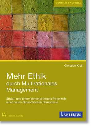 Mehr Ethik durch Multirationales Management von Kroll,  Christian