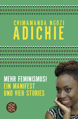 Mehr Feminismus! von Adichie,  Chimamanda Ngozi, Grube,  Anette