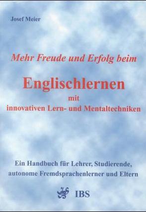 Mehr Freude und Erfolg beim Englischlernen mit innovativen Lern- und Mentaltechniken von Macht,  Konrad, Meier,  Josef