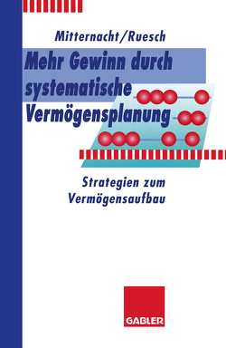 Mehr Gewinn durch systematische Vermögensplanung von Mitternacht,  Edgar, Ruesch,  Arno