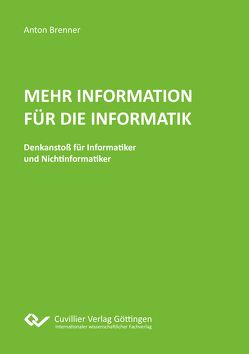 Mehr Information für die Informatik von Brenner,  Anton