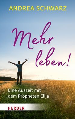 Mehr leben! von Schwarz,  Andrea