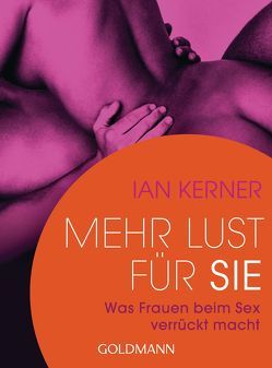 Mehr Lust für sie von Gorman,  Beate, Kerner,  Ian