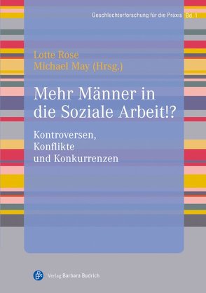 Mehr Männer in die Soziale Arbeit!? von May,  Michael, Rose,  Lotte