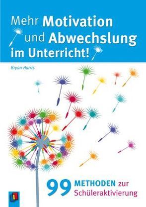 Mehr Motivation und Abwechslung im Unterricht! von Harris,  Bryan, Helmschrott,  Friedrich