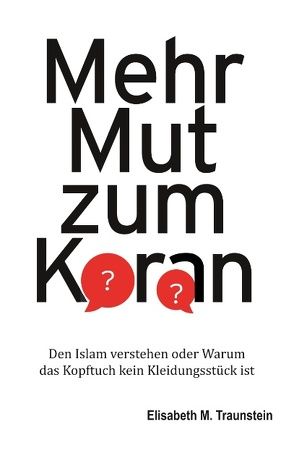 Mehr Mut zum Koran von Traunstein,  Elisabeth M.