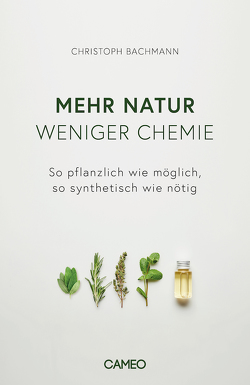 Mehr Natur, weniger Chemie von Bachmann,  Christoph