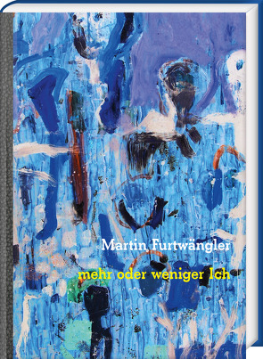 mehr oder weniger Ich – more or less me von Furtwängler,  Felix Martin