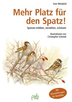 Mehr Platz für den Spatz! von Schmidt,  Christopher, Westphal,  Uwe