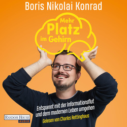 Mehr Platz im Gehirn von Konrad,  Boris Nikolai, Rettinghaus,  Charles