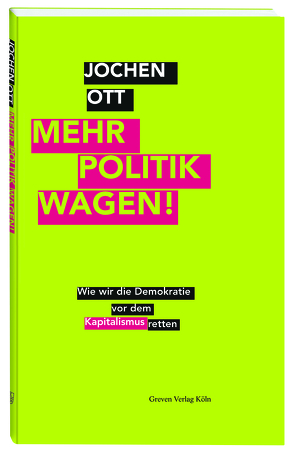 Mehr Politik wagen! von Ott,  Jochen