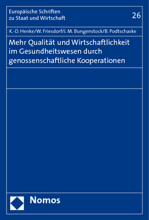 Mehr Qualität und Wirtschaftlichkeit im Gesundheitswesen durch genossenschaftliche Kooperationen von Bungenstock,  Jan M., Friesdorf,  Wolfgang, Henke,  Klaus-Dirk, Podschaske,  Beatrice