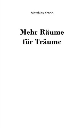 Mehr Räume für Träume von Krohn,  Matthias