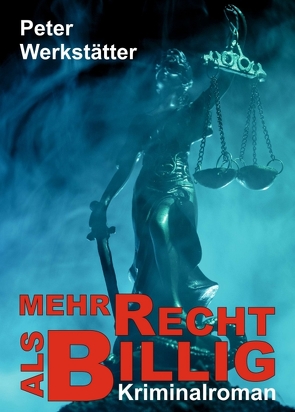 Mehr recht als billig – Kriminalroman von Werkstätter,  Peter