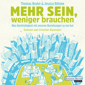 Mehr sein, weniger brauchen von Baumann,  Christian, Böhme,  Jessica, Bruhn,  Thomas