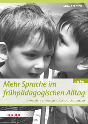 Mehr Sprache im frühpädagogischen Alltag von Bereznai,  Anja, nifbe