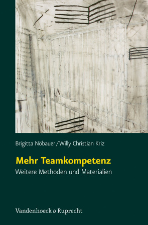 Mehr Teamkompetenz von Kriz,  Willy Christian, Nöbauer,  Brigitta