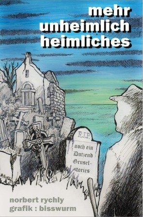 mehr unheimlich heimliches von Rychly,  Norbert