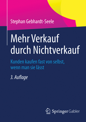 Mehr Verkauf durch Nichtverkauf von Gebhardt-Seele,  Stephan