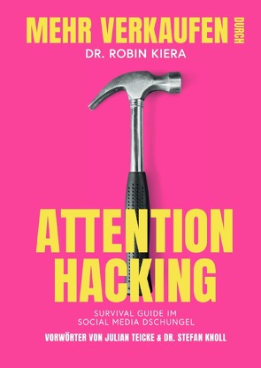 Mehr Verkaufen durch Attention Hacking von Kiera,  Dr. Robin