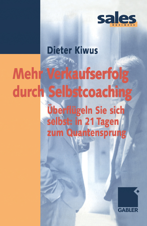 Mehr Verkaufserfolg durch Selbstcoaching von Kiwus,  Dieter