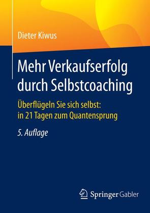 Mehr Verkaufserfolg durch Selbstcoaching von Kiwus,  Dieter