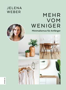 Mehr vom Weniger von Weber,  Jelena