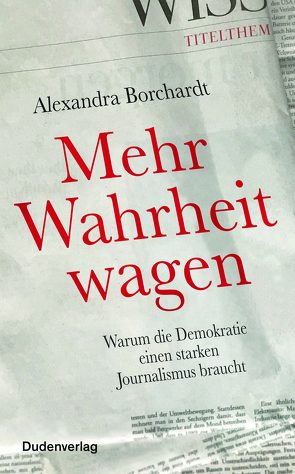 Mehr Wahrheit wagen von Borchardt,  Alexandra