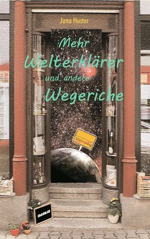 Mehr Welterklärer und andere Wegeriche von Huster,  Jana