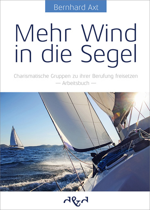 Mehr Wind in die Segel von Axt,  Bernhard