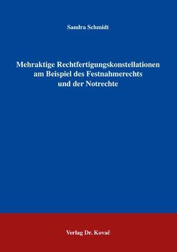 Mehraktige Rechtfertigungskonstellationen am Beispiel des Festnahmerechts und der Notrechte von Schmidt,  Sandra