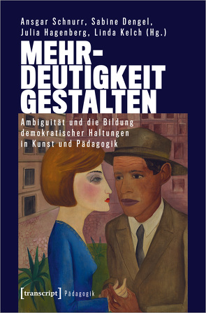 Mehrdeutigkeit gestalten von Dengel,  Sabine, Hagenberg,  Julia, Kelch,  Linda, Schnurr,  Ansgar