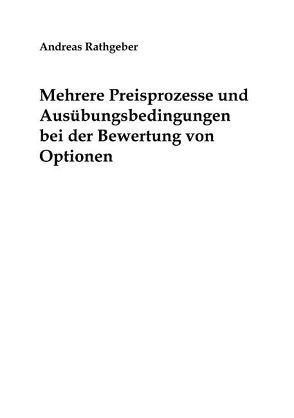 Mehrere Preisprozesse und Ausübungsbedingungen bei der Bewertung von Optionen von Rathgeber,  Andreas